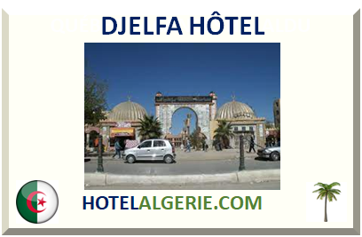 DJELFA HÔTEL 2025