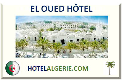 EL OUED HÔTEL 2025